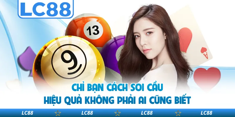 Chỉ Bạn Cách Soi Cầu Hiệu Quả Không Phải Ai Cũng Biết