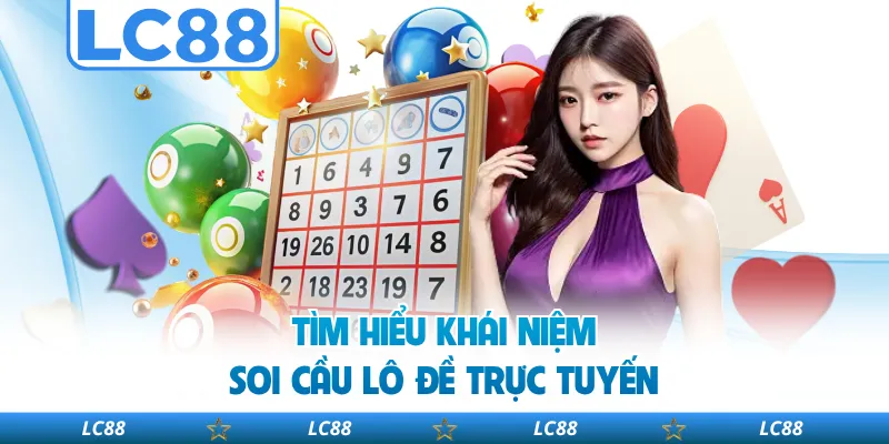 Tìm Hiểu Khái Niệm Soi Cầu Lô Đề Trực Tuyến
