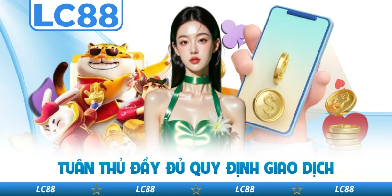Tuân Thủ Đầy Đủ Quy Định Giao Dịch